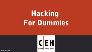Hacking
For Dummies
Ridwan_G4
 