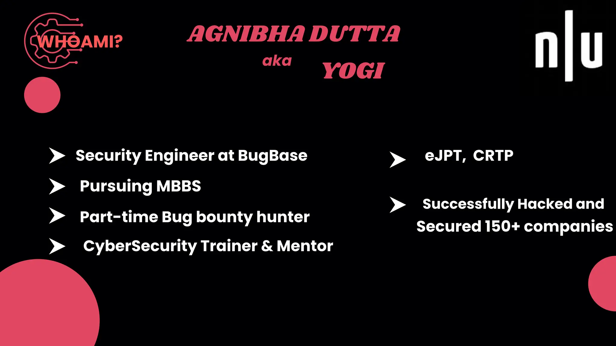 Security Engineer at BugBase
Pursuing MBBS
Part-time Bug bounty hunter
CyberSecurity Trainer & Mentor
eJPT, CRTP
Successfully Hacked and
Secured 150+ companies
AGNIBHA DUTTA
Y0GI
aka
WHOAMI?
 