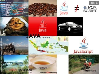 JAVA ….
Upgrade YOUR Recruiting!
©intercessio.de2016-Seite53-HackingGoogle-‚#HR-Hackathon
 