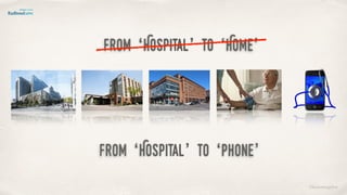 from ‘Hospital’ to ‘Home’
from ‘Hospital’ to ‘Phone’
©lucienengelen
 