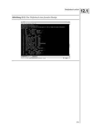 12.1
                                                       Telefonbuch online



Abbildung 12 2: Das Telefonbuch eines fremden Handys




                                                                     151
 