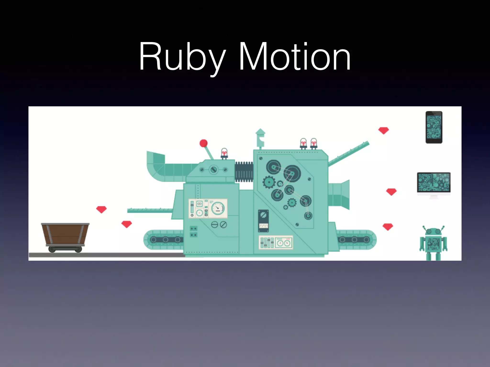 Ruby Motion
 