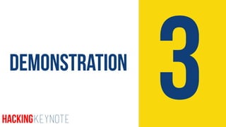 3Demonstration
HackingKeynote
 