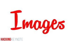 ImagesHackingKeynote
 