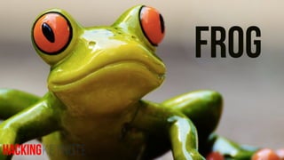 FROG
HackingKeynote
 