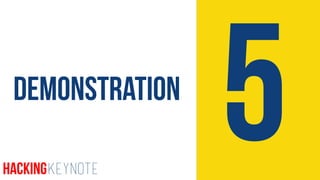 5Demonstration
HackingKeynote
 