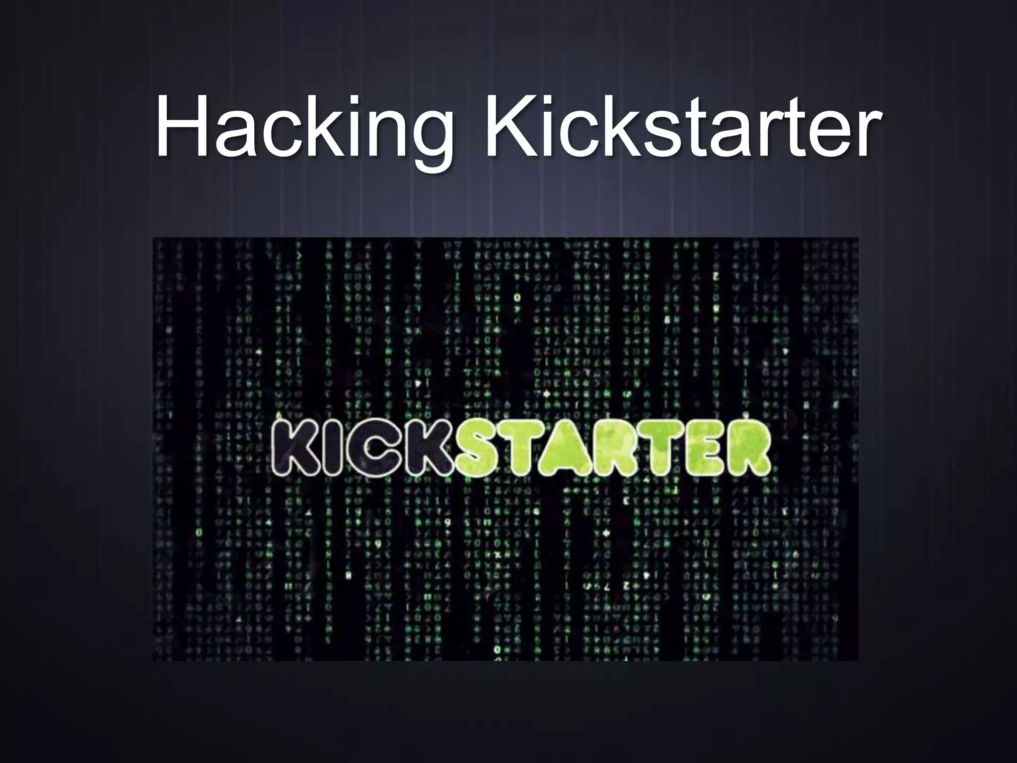 Hacking Kickstarter
 