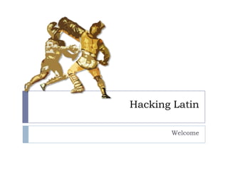 Hacking Latin

       Welcome
 