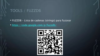 TOOLS / FUZZDB
• FUZZDB – Lista de cadenas (strings) para fuzzear
• https://code.google.com/p/fuzzdb/
 