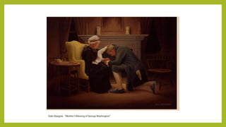 Dale Glasgow. “Mother’s Blessing of George Washington”
 
