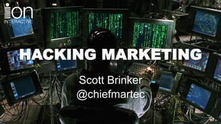 HACKING MARKETING
Scott Brinker
@chiefmartec
 