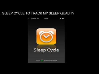 SLEEP CYCLE TO TRACK MY SLEEP QUALITY
 