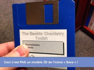 Ceci n’est PAS un modèle 3D de l’icône « Save » !
 