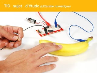 +TIC sujet d’étude (Littératie numérique)
 