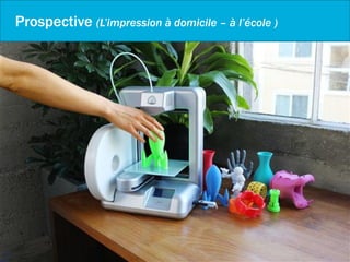 Prospective (L’impression à domicile – à l’école )
 