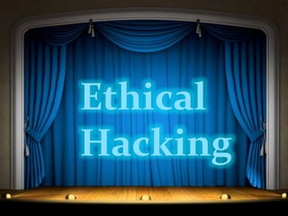 Ethical
Hacking
 