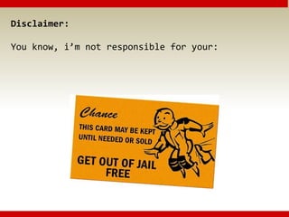 Disclaimer:
You know, i’m not responsible for your:
 