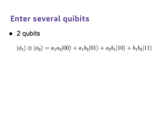 Enter several quibits
● 2 qubits
 