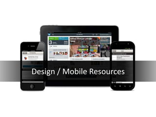 Design / Mobile Resources
 
