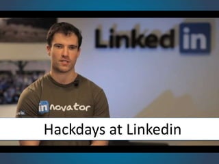 Hackdays at Linkedin
 