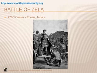Battle of Zela<br />http://www.mobilephonesecurity.org<br />47BC Caesar v Pontus, Turkey<br />