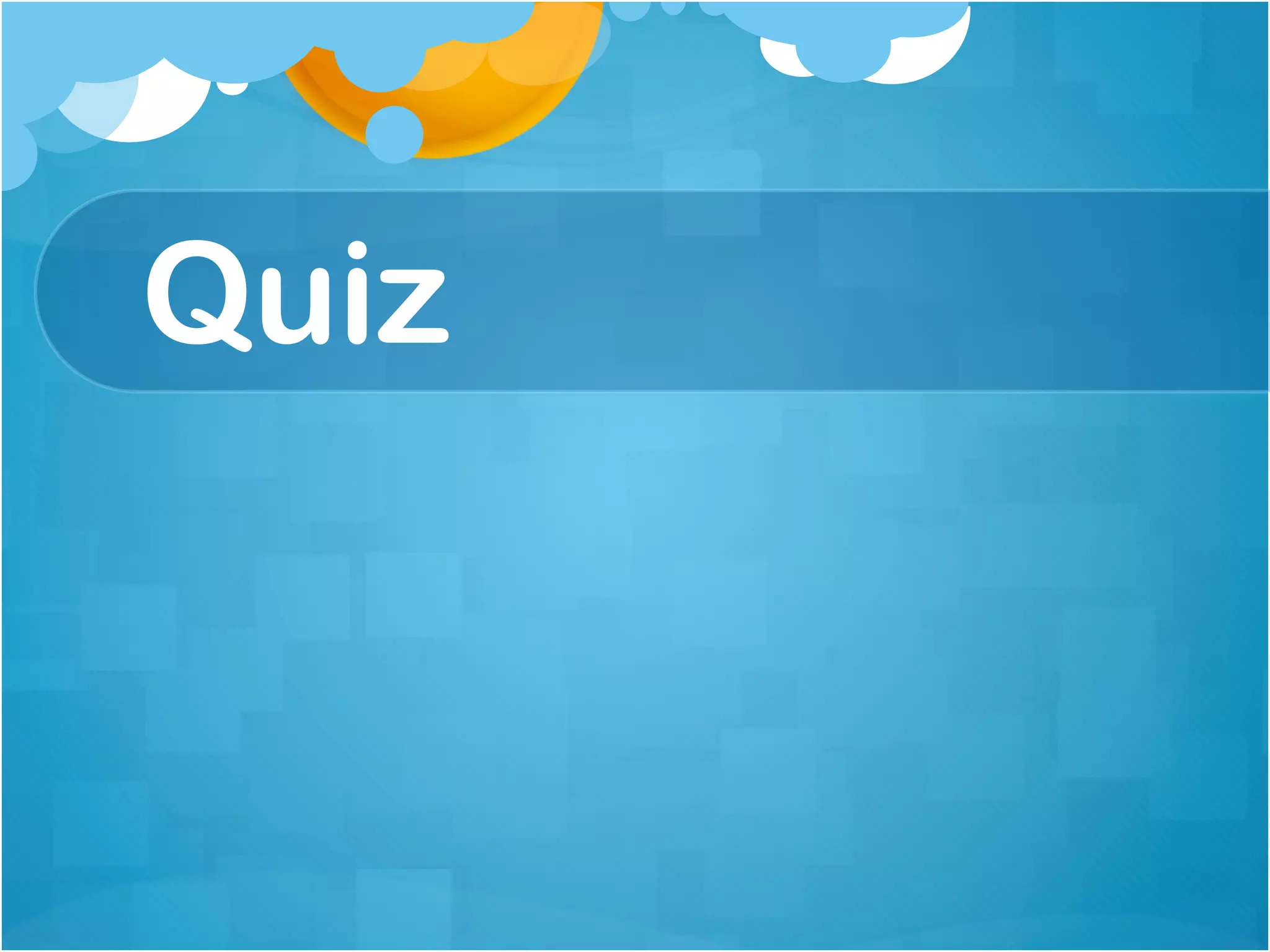 Quiz
 
