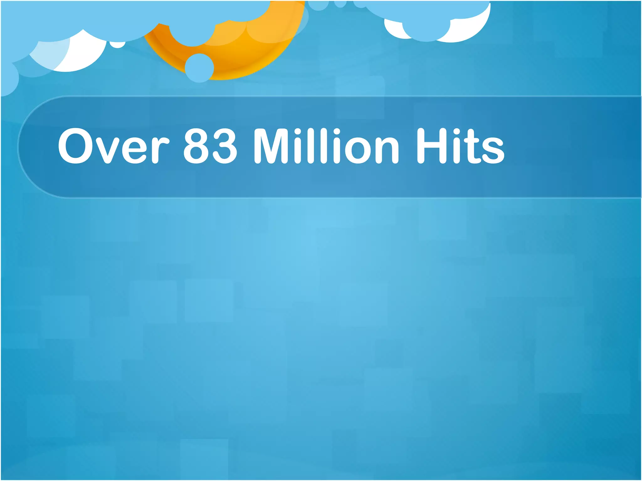 Over 83 Million Hits
 