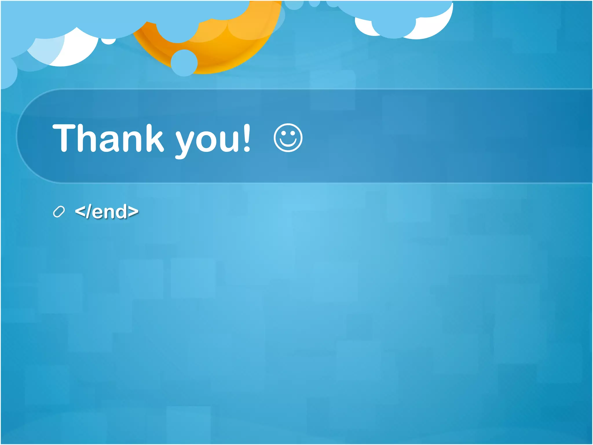 Thank you! J
!   </end>
 