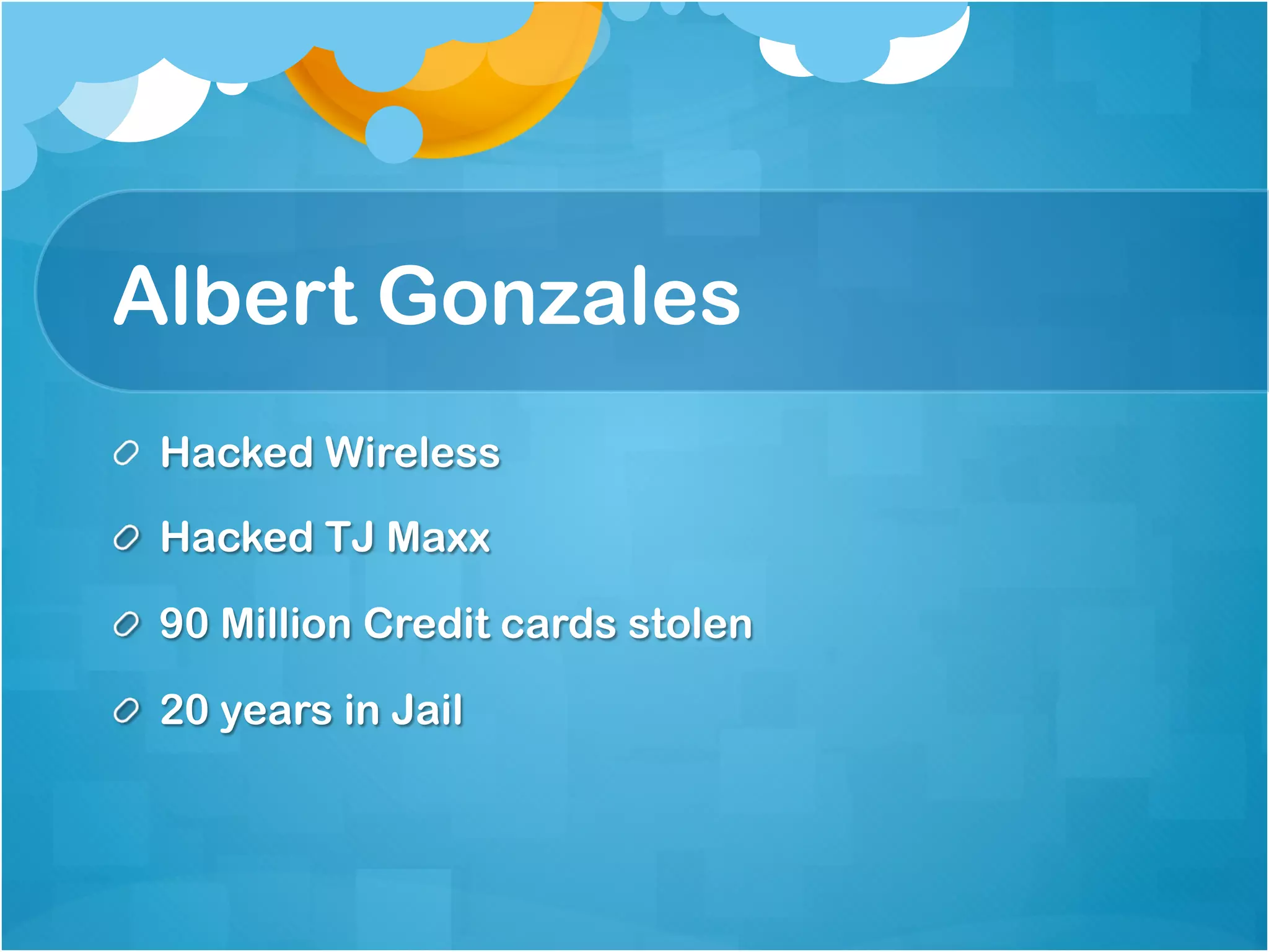 Albert Gonzales
!   Hacked Wireless

!   Hacked TJ Maxx

!   90 Million Credit cards stolen

!   20 years in Jail
 