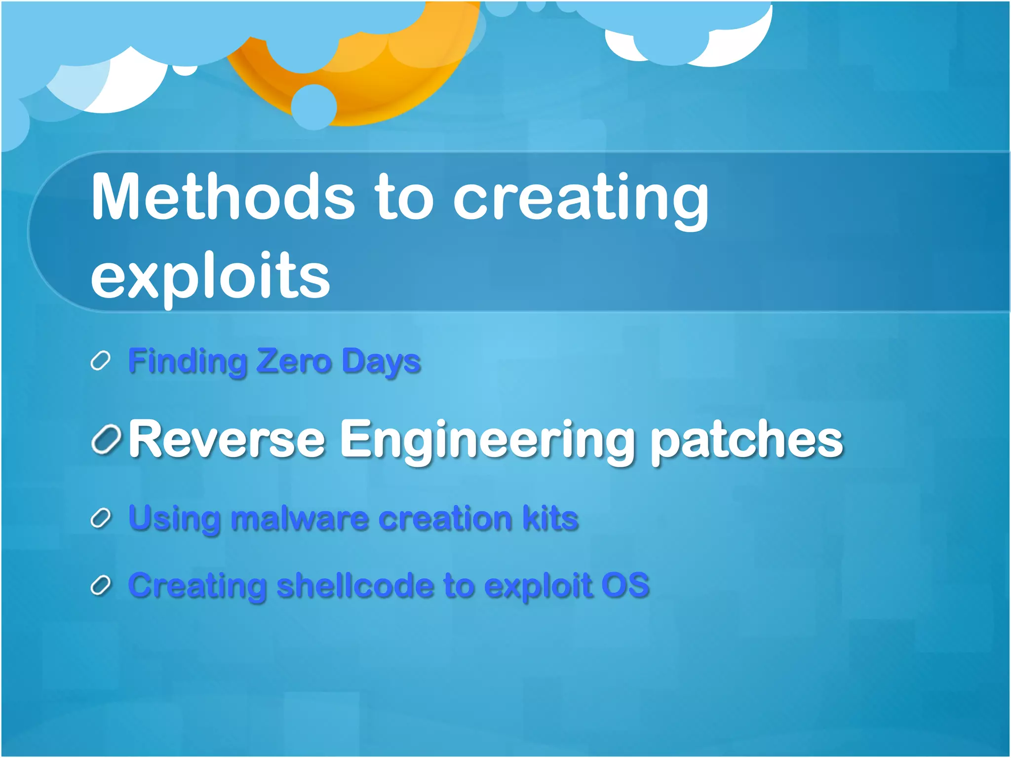 Methods to creating
exploits
!   Finding Zero Days

!  Reverse Engineering patches
!   Using malware creation kits

!   Creating shellcode to exploit OS
 