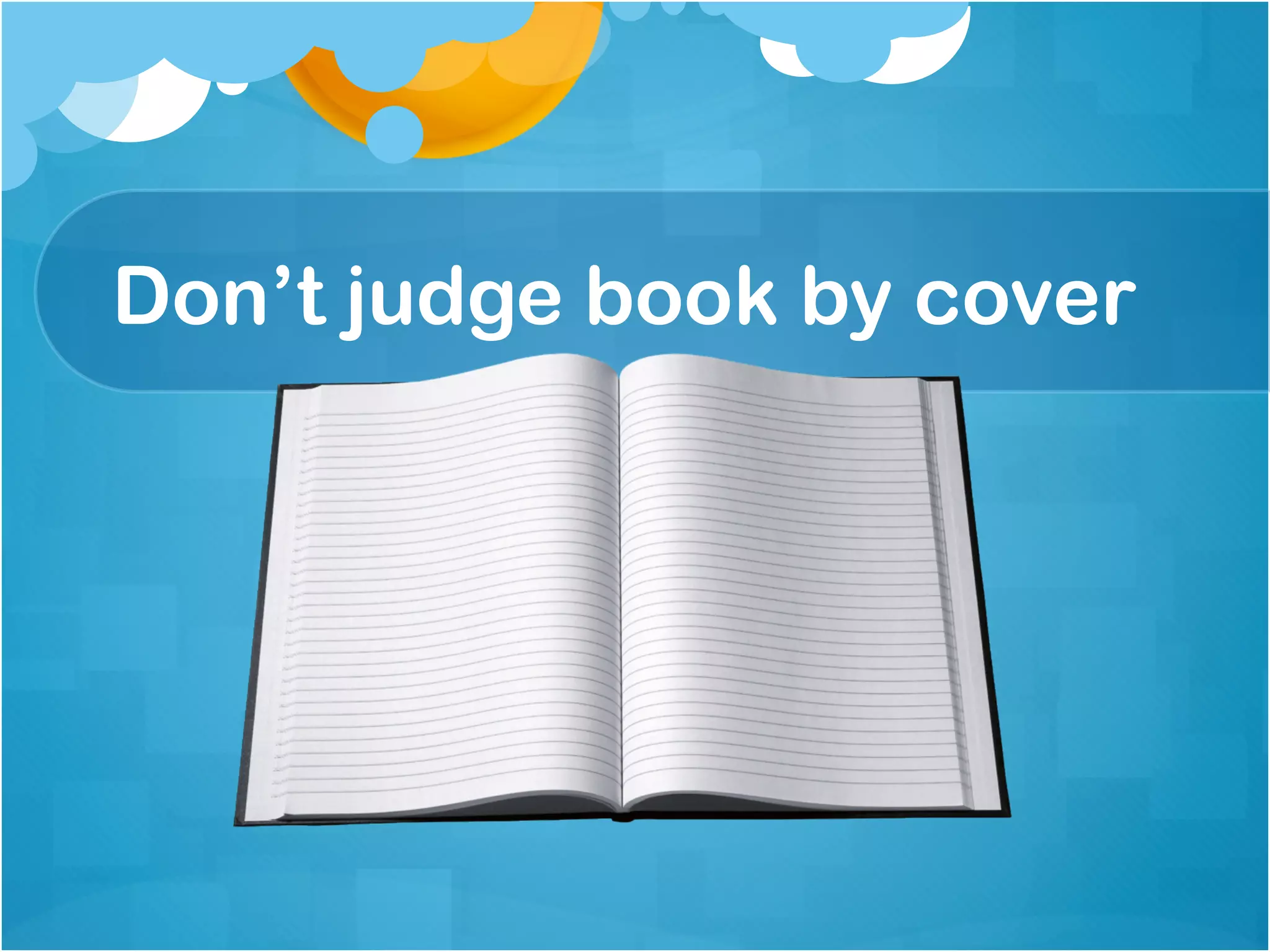 Don’t judge book by cover
 