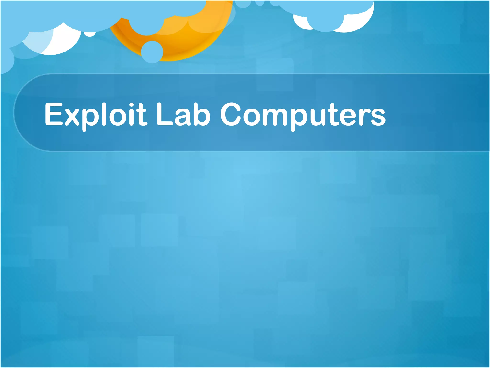 Exploit Lab Computers
 