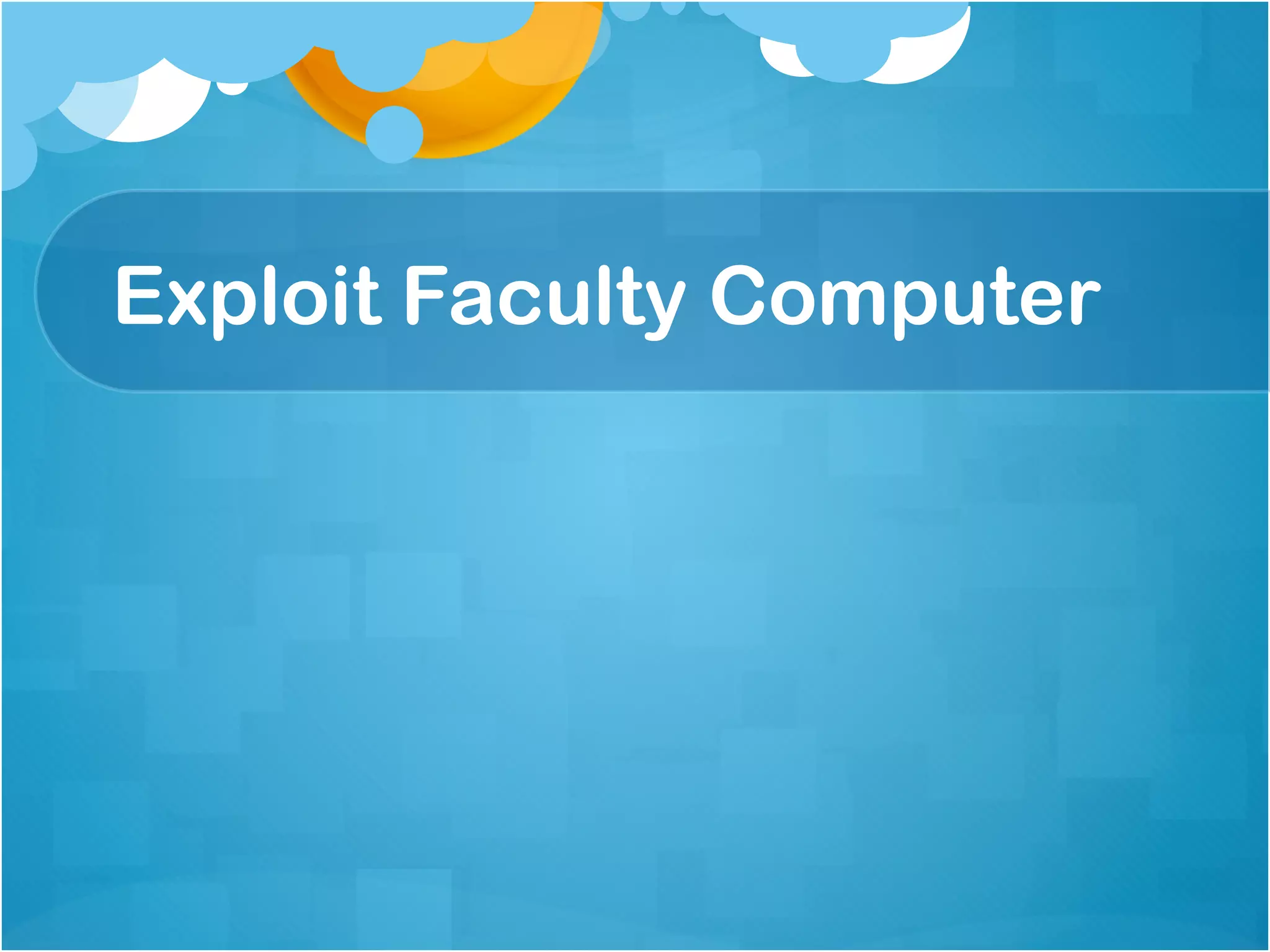Exploit Faculty Computer
 