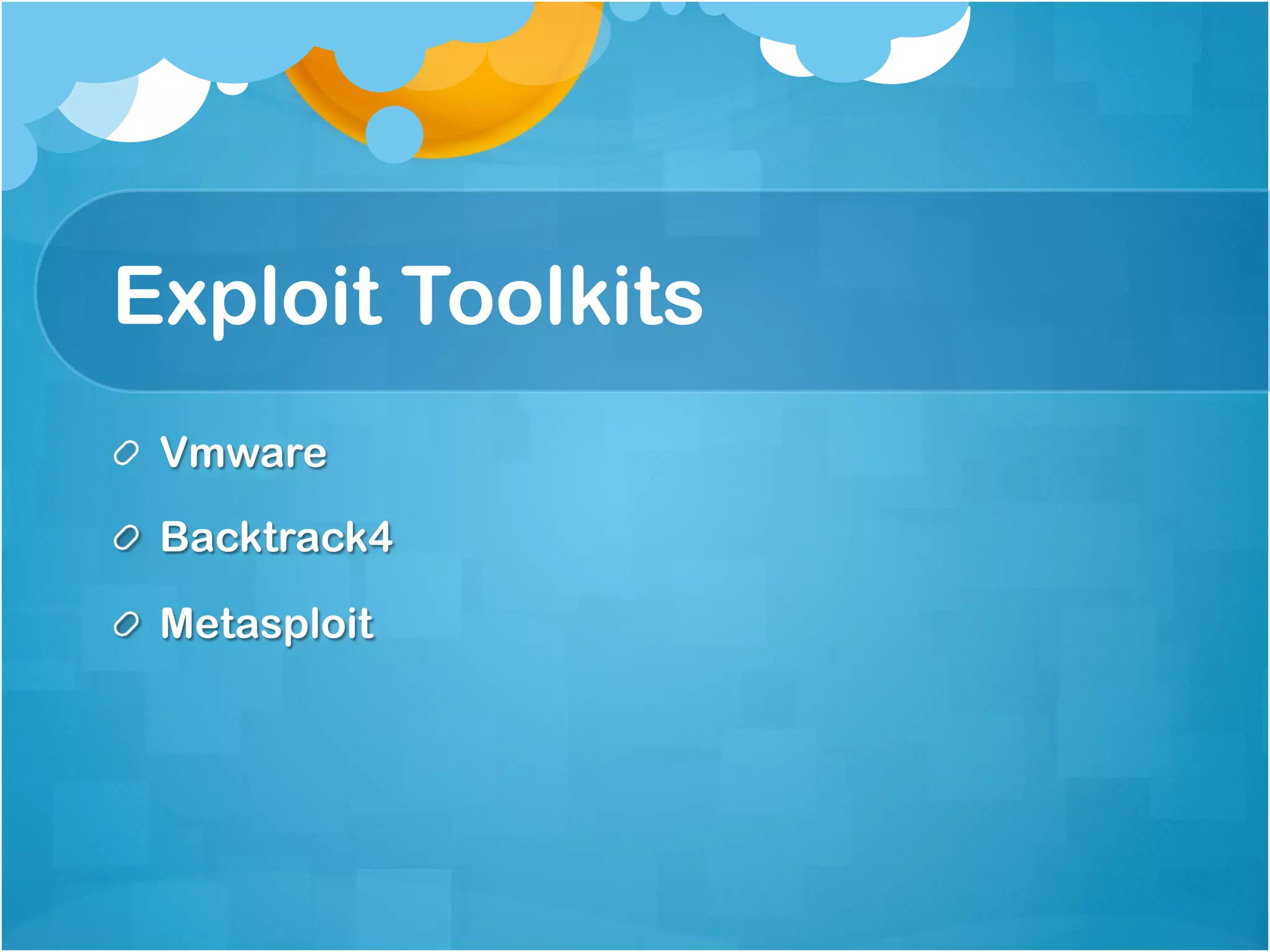 Exploit Toolkits
! Vmware

!   Backtrack4

! Metasploit
 