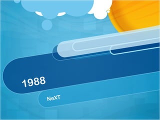 1988
       NeXT
 