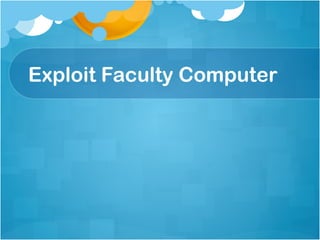 Exploit Faculty Computer
 