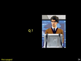 34#occupygezi
Q ?
 
