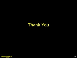 35#occupygezi
Thank You
 