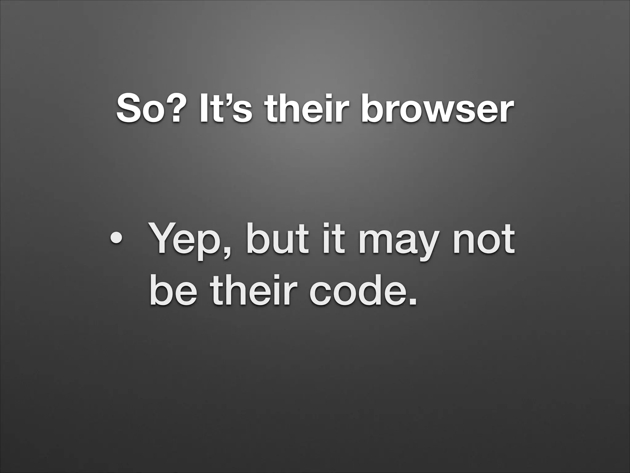 So? It’s their browser
•
Yep, but it may not
be their code.