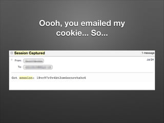 Oooh, you emailed my
cookie... So...

 