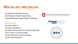 Who we are; who you are
Gina Wrobel, The Ohio State University
Jennifer Quinlan, Brigham Young University
Yevgenya Strakov...