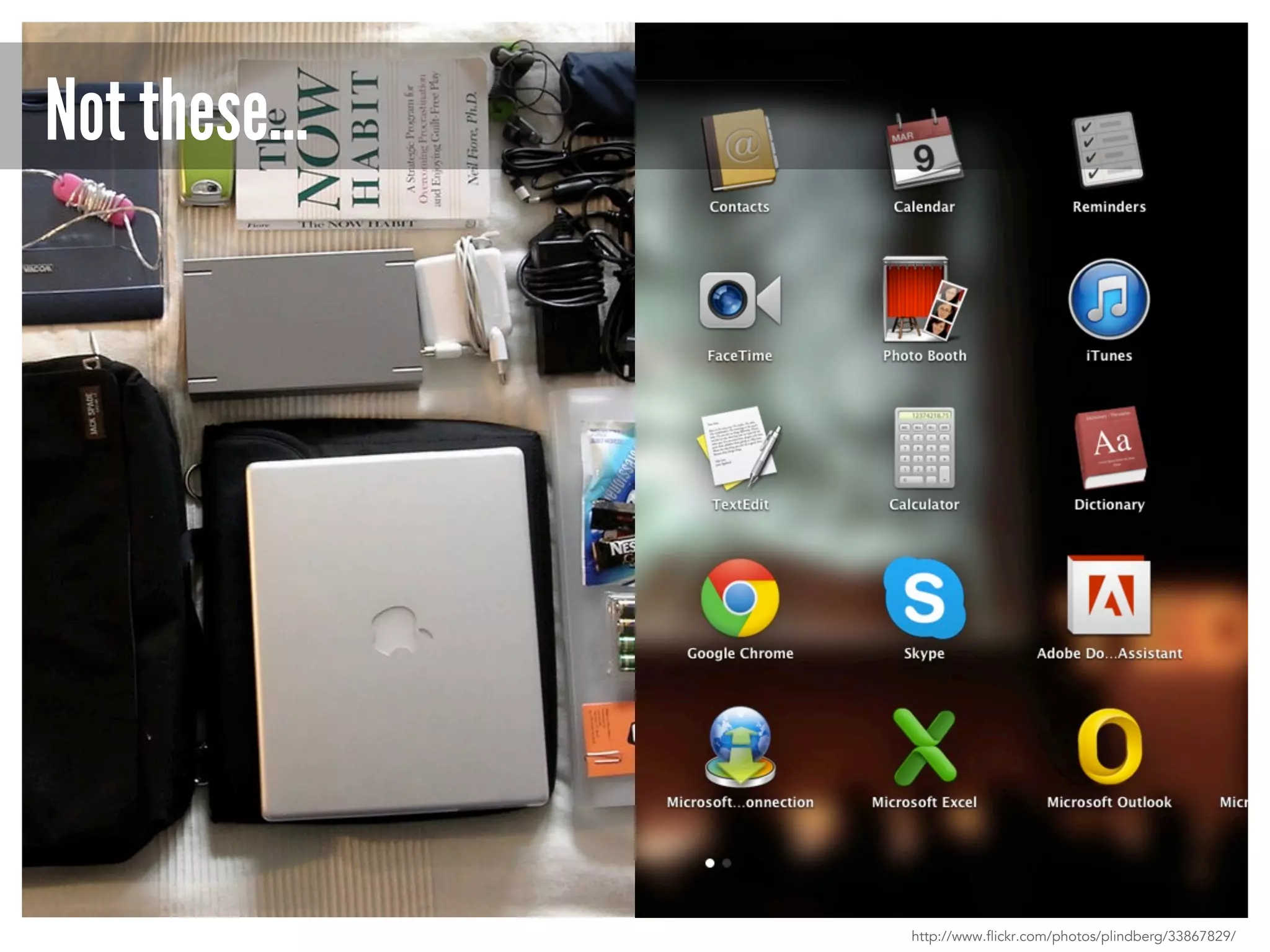 Not these…

http://www.flickr.com/photos/plindberg/33867829/

 