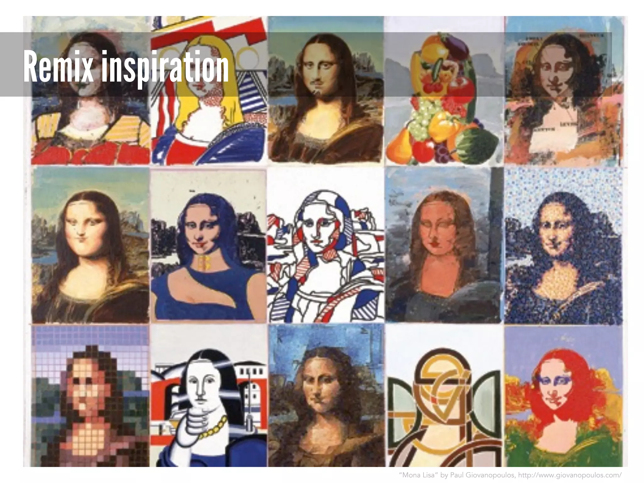 Remix inspiration

“Mona Lisa” by Paul Giovanopoulos, http://www.giovanopoulos.com/

 