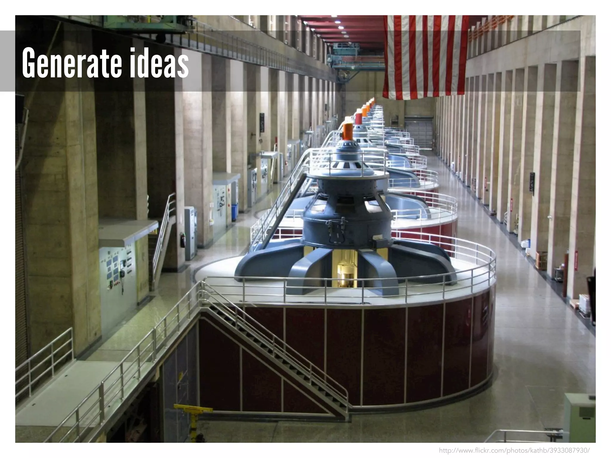 Generate ideas

http://www.flickr.com/photos/kathb/3933087930/

 