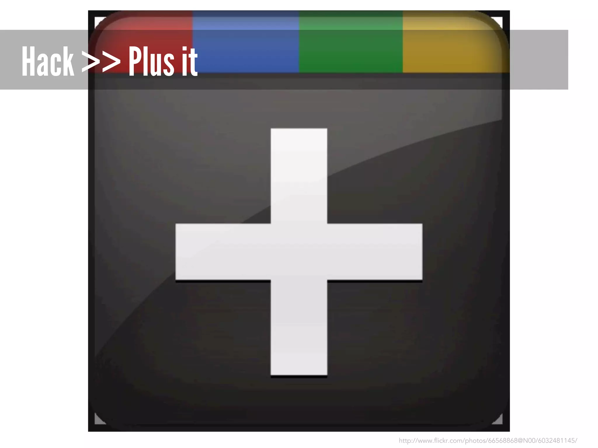 Hack >> Plus it

http://www.flickr.com/photos/66568868@N00/6032481145/

 