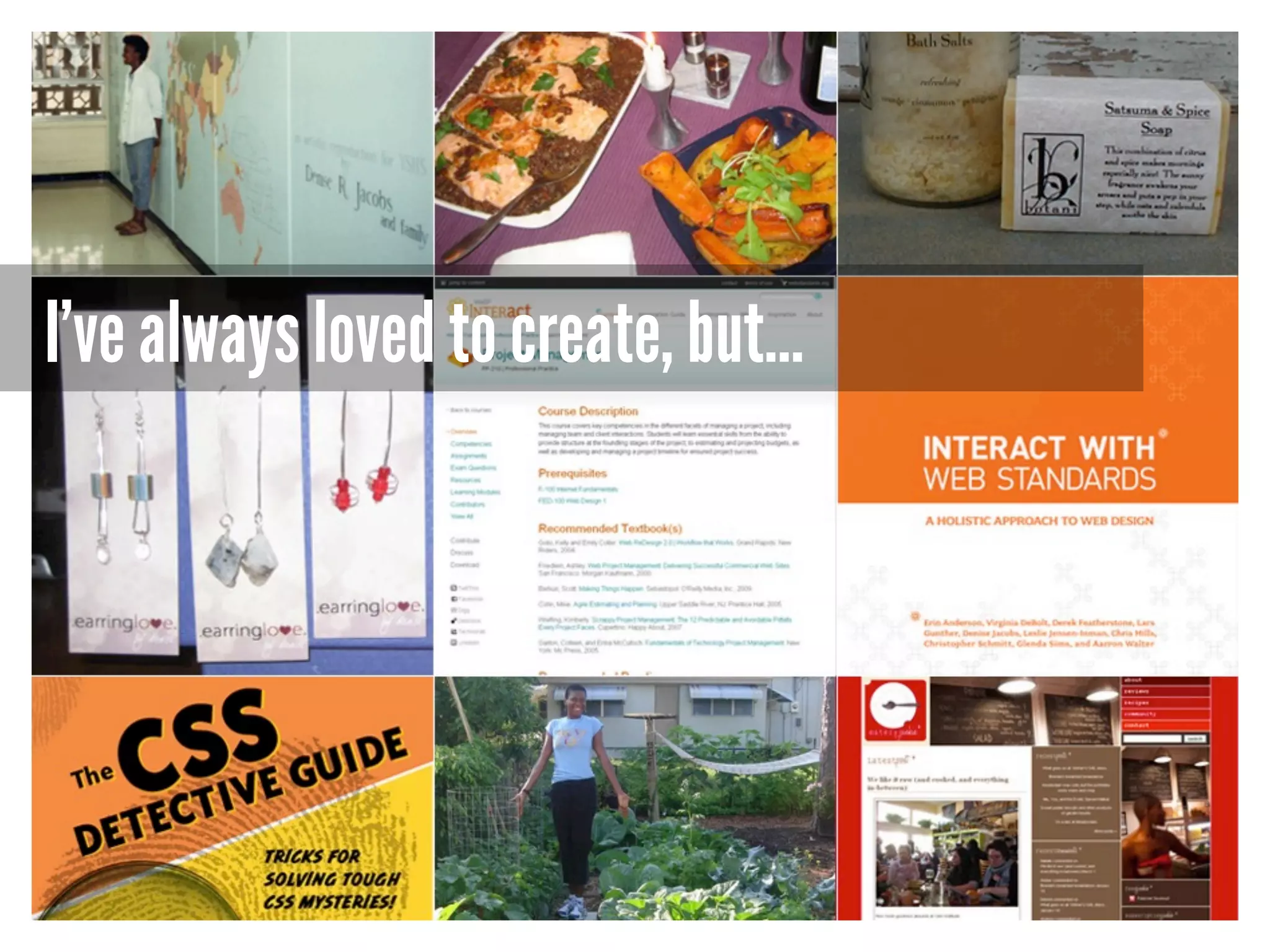 I’ve always loved to create, but…

 