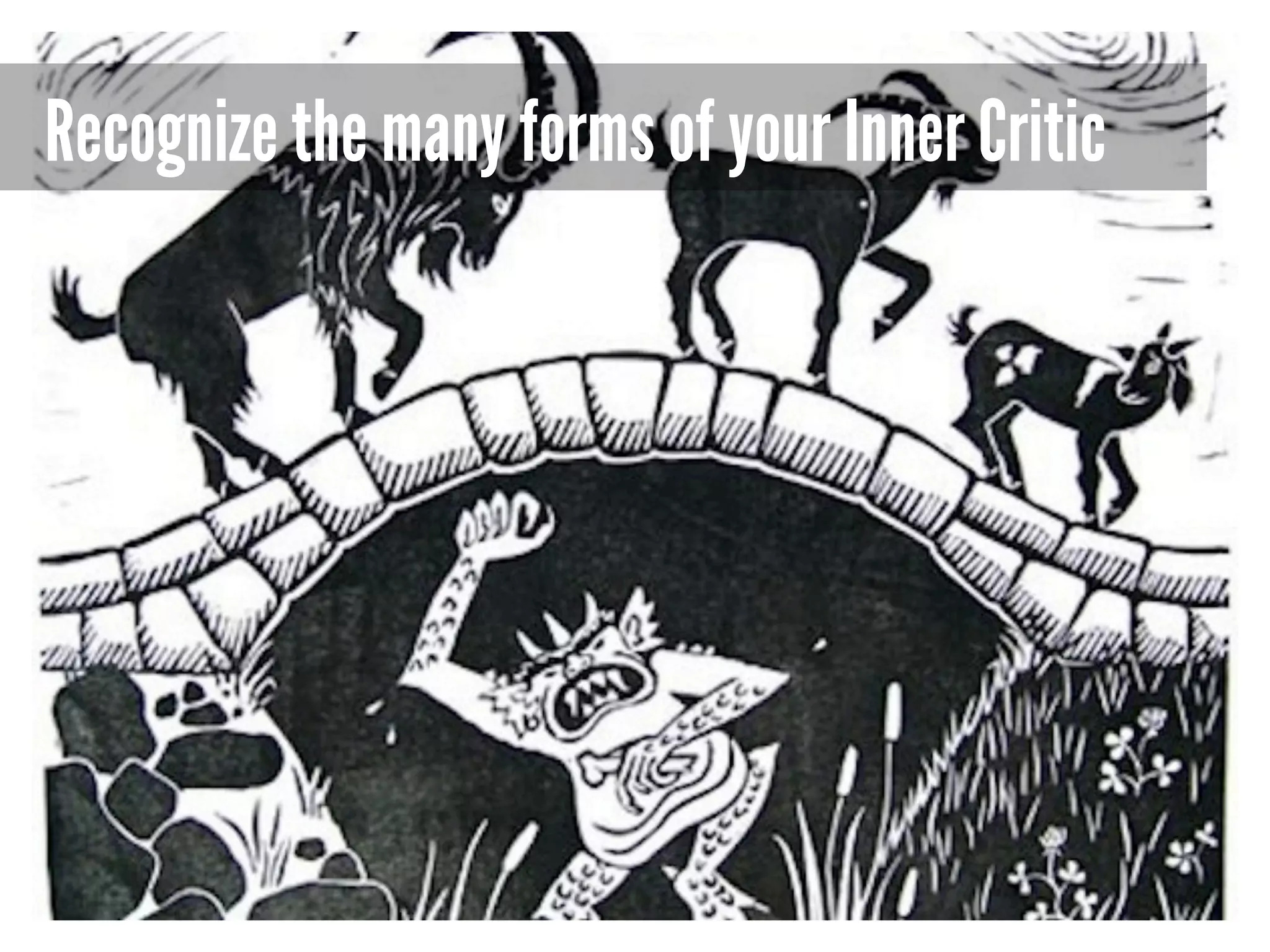 Recognize the many forms of your Inner Critic

 