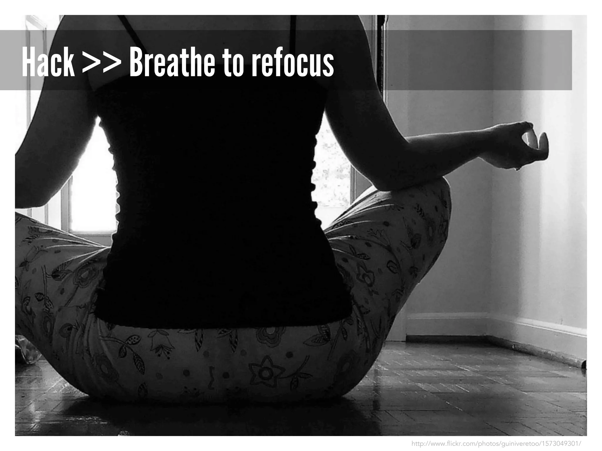 Hack >> Breathe to refocus

http://www.flickr.com/photos/guiniveretoo/1573049301/

 