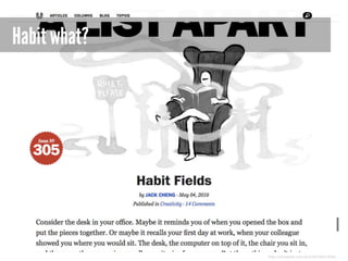Habit what?

http://alistapart.com/article/habit-fields

 