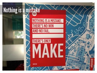 Nothing is a mistake

 